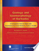 Geology and geomorphology of Barbados : a companion text to maps with accompanying cross sections /