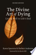 The divine art of dying : living well to life's end /