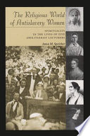 The religious world of antislavery women : spirituality in the lives of five abolitionist lecturers /