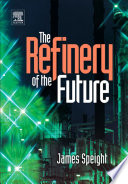 The refinery of the future /