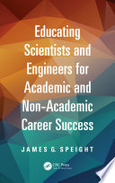 Educating scientists and engineers for academic and non-academic career success /