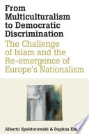 From multiculturalism to democratic discrimination : the challenge of Islam and the re-emergence of Europe's nationalism /
