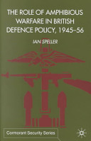 The role of amphibious warfare in British defence policy, 1945-1956 /