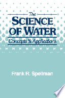 The science of water : concepts & applications /