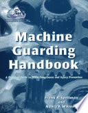 Machine guarding handbook : a practical guide to OSHA compliance and injury prevention /
