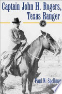 Captain John H. Rogers, Texas Ranger /