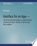 Interface for an App-The design rationale leading to an app that allows someone with Type 1 diabetes to self-manage their condition /