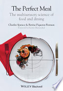 The perfect meal : the multisensory science of food and dining /