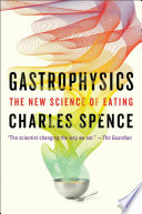 Gastrophysics : the new science of eating /