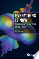 Everything is now : revolutionary ideas from string theory /