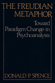 The Freudian metaphor : toward paradigm change in psychoanalysis /