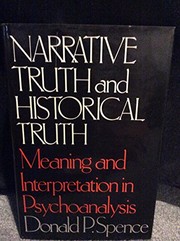 Narrative truth and historical truth : meaning and interpretation in psychoanalysis /