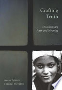 Crafting truth : documentary form and meaning /