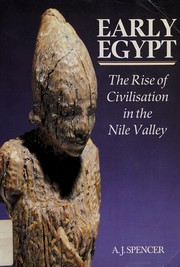 Early Egypt : the rise of civilization in the Nile Valley /