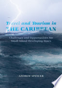 Travel and Tourism in the Caribbean : Challenges and Opportunities for Small Island Developing States /