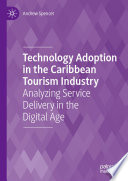 Technology adoption in the Caribbean tourism industry : analysing service delivery in the digital age /