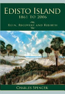 Edisto Island, 1861 to 2006 : ruin, recovery and rebirth /
