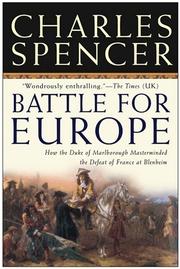 Battle for Europe : how the Duke of Marlborough masterminded the defeat of France at Blenheim /