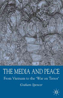 The media and peace : from Vietnam to the 'War on terror' /