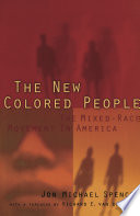 The new colored people : the mixed-race movement in America /
