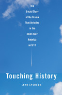 Touching history : the untold story of the drama that unfolded in the skies over America on 9/11 /