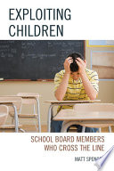 Exploiting children : school board members who cross the line /
