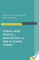 Evidence-based practice in educating deaf and hard-of-hearing students /