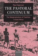 The pastoral continuum : the marginalization of tradition in East Africa /