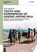 Youth and Experiences of Ageing among Maa Models of Society Evoked by the Maasai, Samburu, and Chamus of Kenya