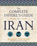 The complete infidel's guide to Iran /