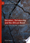 Dictators, dictatorship and the African novel : fictions of the state under neoliberalism /