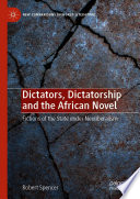 Dictators, Dictatorship and the African Novel : Fictions of the State under Neoliberalism /