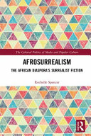 Afro-surrealism : the African diaspora's surrealist fiction /