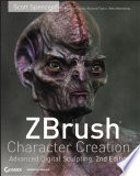 ZBrush character creation : advanced digital sculpting /