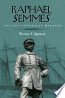 Raphael Semmes : the philosophical mariner /