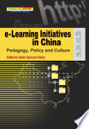 e-Learning initiatives in China : pedagogy, policy and culture /