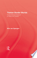 Tibetan border worlds : a geohistorical analysis of trade and traders /