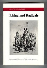 Rhineland radicals : the democratic movement and the revolution of 1848-1849 /