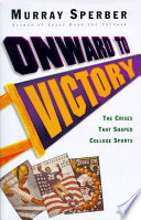 Onward to victory : the crises that shaped college sports /