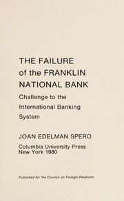 The failure of the Franklin National Bank : challenge to the international banking system /