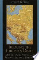 Bridging the European divide : middle power politics and regional security dilemmas /