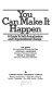 You can make it happen : a guide to self-actualization and organizational change /