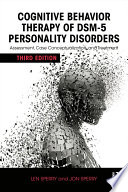 Cognitive behavior therapy of DSM-5 personality disorders : assessment, case conceptualization, and treatment /