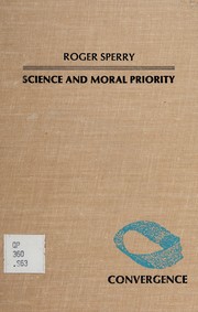 Science and moral priority : merging mind, brain, and human values /