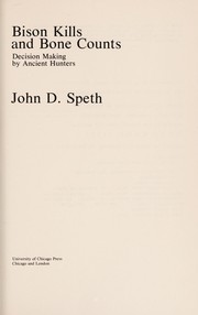 Bison kills and bone counts : decision making by ancient hunters /