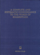 A complete and systematic concordance to the works of Shakespeare /