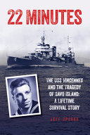 22 minutes : the USS Vincennes and the tragedy of Savo Island : a lifetime survival story /