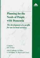 Planning for the needs of people with dementia : the development of a profile for use in local services /