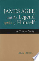James Agee and the legend of himself : a critical study /