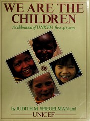 We are the children : a celebration of UNICEF's first forty years /